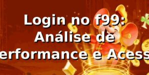 Login no f99: Análise de Performance e Acesso 📊